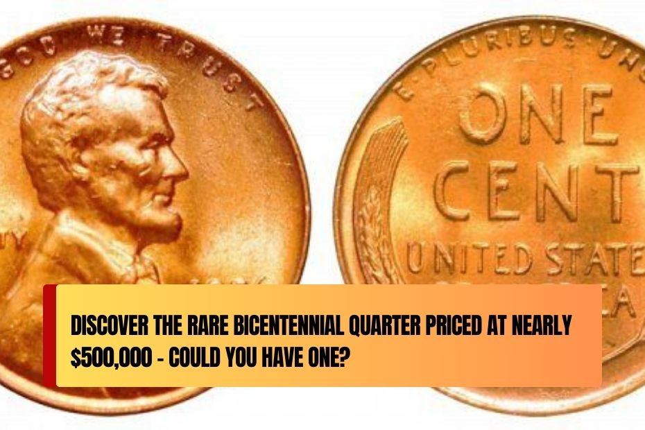 Discover the Rare Bicentennial Quarter Priced at Nearly $500,000 – Could You Have One?