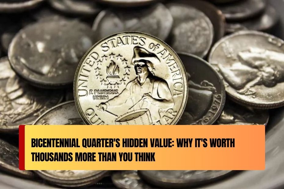 Bicentennial Quarter's Hidden Value: Why It's Worth Thousands More Than You Think