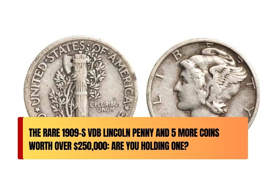 The Rare 1909-S VDB Lincoln Penny and 5 More Coins Worth Over $250,000: Are You Holding One?