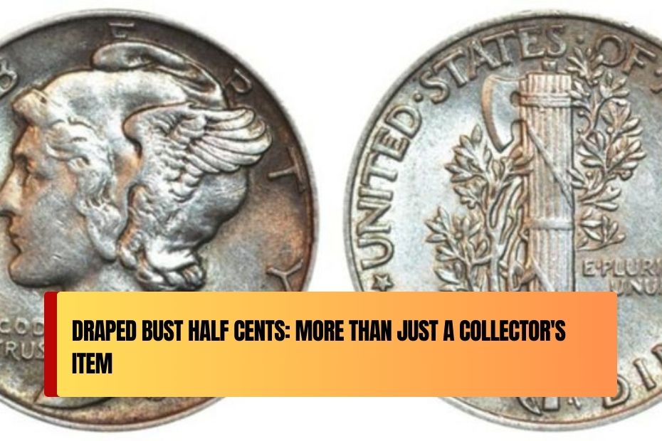 Draped Bust Half Cents: More Than Just a Collector's Item