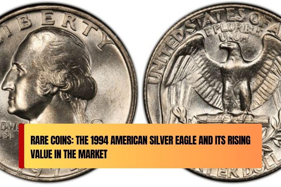 Rare Coins: The 1994 American Silver Eagle and Its Rising Value in the Market