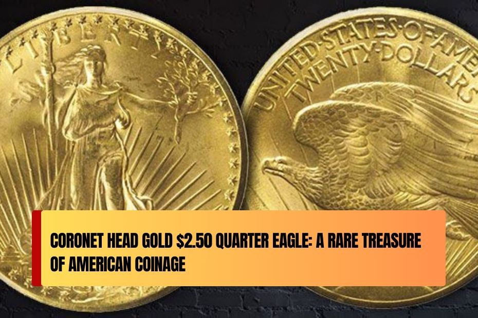 Coronet Head Gold $2.50 Quarter Eagle: A Rare Treasure of American Coinage