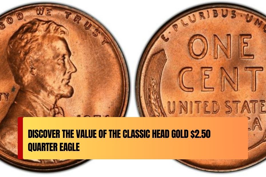 Discover the Value of the Classic Head Gold $2.50 Quarter Eagle