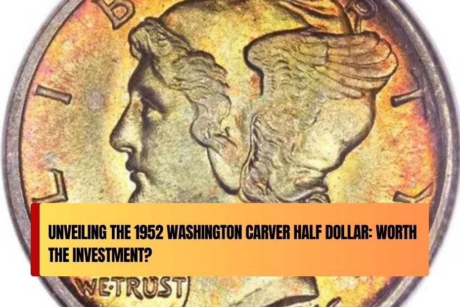 Unveiling the 1952 Washington Carver Half Dollar: Worth the Investment?